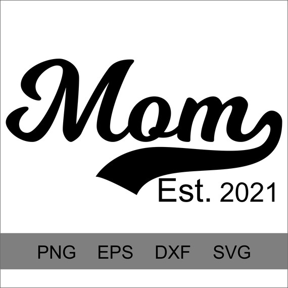 Download Mom Svg Mom Dxf Mom Est 2021 Cutting Files Mother S Etsy