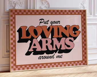 Put Your Loving Arms Around Me | Fred Again | Music Poster | Wall Art | Typographic | Quote | Wall Decor | House Music Print | Lyrics