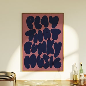 Play That Funky Music | Print | House Music | Music Poster | Wall Art | Typographic | Wall Decor | Lyric | Retro | Funky  | Groovy