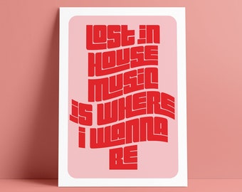 Lost In House Music Print | Music Poster | Wall Art | A5 A4 A3 | Bold | Typographic | Lyrics | Quote | Print | House Music