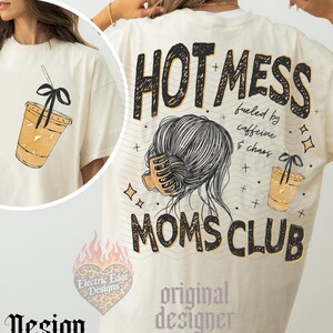 Hot Mess Moms Club PNG, Funny Mom Life Design, Sublimation and DTF, Fueled By Caffeine Chaos Shirt, Motherhood, Trendy Mama Shirt image 1