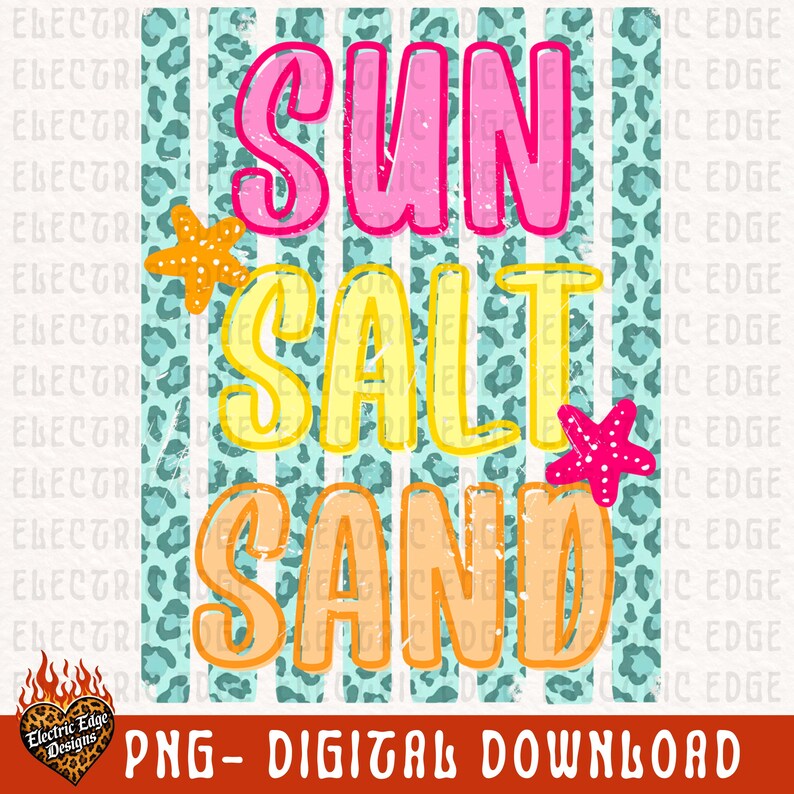 May include: A digital design with the words "SUN SALT SAND" in bright colors, accented with starfish. The background features a teal leopard print and stripes. The design includes the text "PNG - DIGITAL DOWNLOAD".