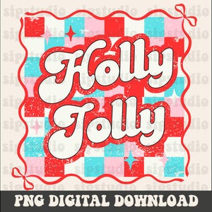 May include: A retro-style digital download graphic with the words "Holly Jolly" in a bold, white font outlined in red. The text is set against a checkered background of red, pink, and blue squares, with star accents and a red border.