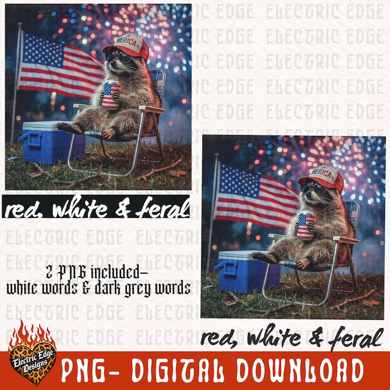 May include: A digital download featuring a raccoon wearing a red hat with "MERICA" on it, sunglasses, and holding a can with an American flag design. The raccoon is sitting in a folding chair with a cooler and an American flag in the background. Text reads "red, white & feral".