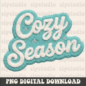 May include: A teal and white textured graphic with the words "Cozy Season" in a fluffy, cursive font. The design includes small star accents and the text "PNG DIGITAL DOWNLOAD" at the bottom, suggesting a digital product.