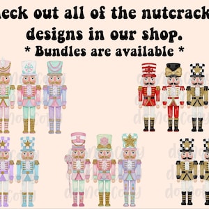 May include: A collection of illustrated nutcracker figures in various pastel and traditional color schemes. The text at the top reads: Check out all of the nutcracker designs in our shop. * Bundles are available *. The figures feature diverse hats, uniforms, and patterns.