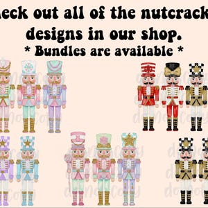 May include: A collection of colorful nutcracker designs in various pastel colors, including pink, blue, and gold. The image includes text that reads "Check out all of the nutcracker designs in our shop. * Bundles are available *"