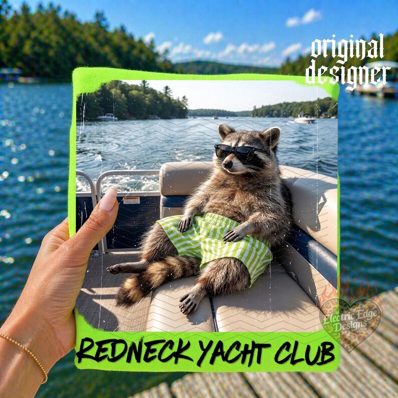 May include: A raccoon wearing sunglasses and green and white striped shorts is lounging on a boat. The image is framed with a neon green border and the text "REDNECK YACHT CLUB". The background shows a lake and blue sky.