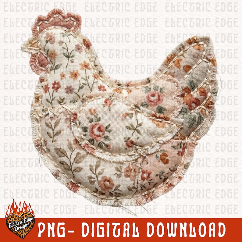 May include: A fabric chicken-shaped applique with a floral pattern in shades of pink, orange, and cream. The edges are stitched with a frayed, rustic look. The text "PNG - DIGITAL DOWNLOAD" is at the bottom.