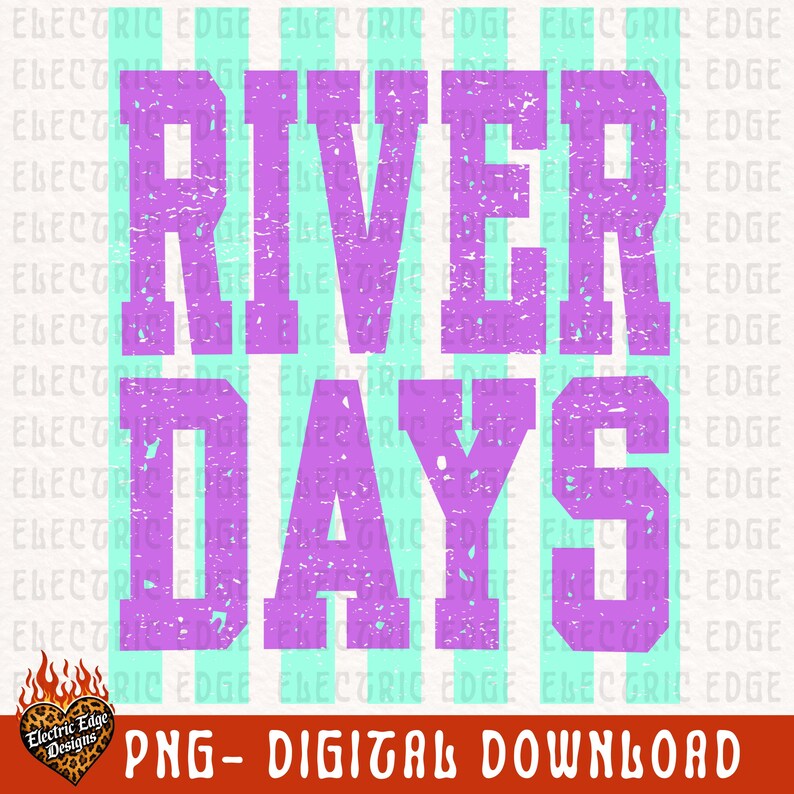 May include: A digital design with the words "RIVER DAYS" in distressed purple block letters, set against a background of vertical teal stripes. The design includes the text "PNG - DIGITAL DOWNLOAD" and a logo.