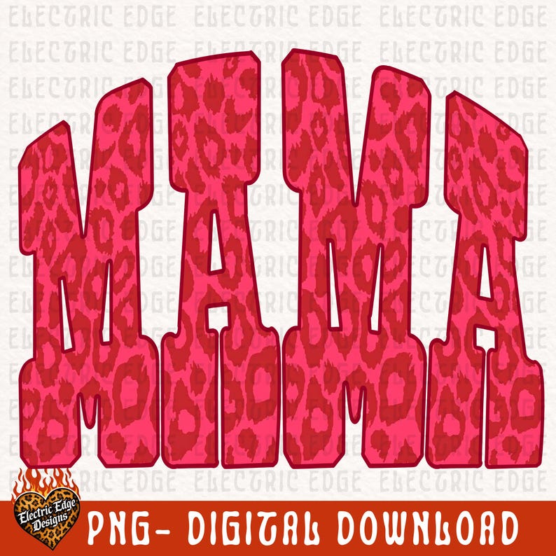 May include: A digital graphic design featuring the word MAMA in large, bold, block letters. The letters are filled with a vibrant pink and red leopard print pattern. The background contains a repeating watermark of the text ELECTRIC EDGE.
