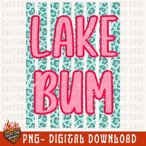 May include: A digital design with the words "LAKE BUM" in pink, outlined in red, on a background of teal stripes with leopard print accents. The design includes the text "PNG - DIGITAL DOWNLOAD" at the bottom.
