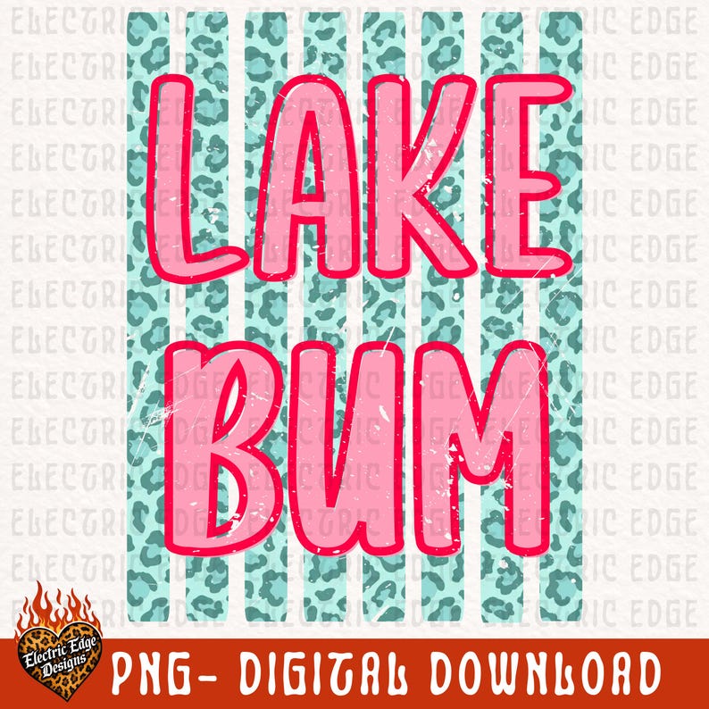 May include: A digital design with the words "LAKE BUM" in pink, outlined in red, on a background of teal stripes with leopard print accents. The design includes the text "PNG - DIGITAL DOWNLOAD" at the bottom.