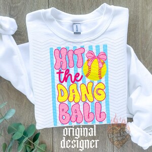 Softball PNG | Hit The Dang Ball Shirt | Game Day | Sublimation and DTF | Sports | Trendy Home Run Design | Girly | Preppy Teams image 5