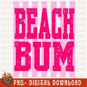 May include: A digital download graphic with the words "BEACH BUM" in a distressed, bright pink font. The text is layered over a background of vertical pink and white stripes. The bottom of the image includes the text "PNG - DIGITAL DOWNLOAD".