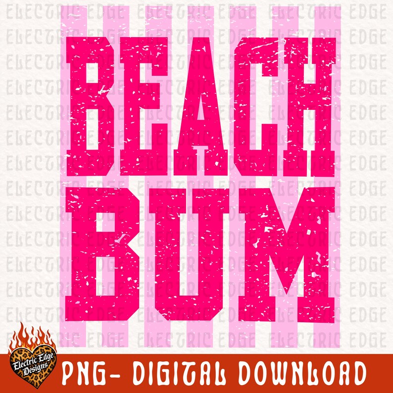 May include: A digital download graphic with the words "BEACH BUM" in a distressed, bright pink font. The text is layered over a background of vertical pink and white stripes. The bottom of the image includes the text "PNG - DIGITAL DOWNLOAD".