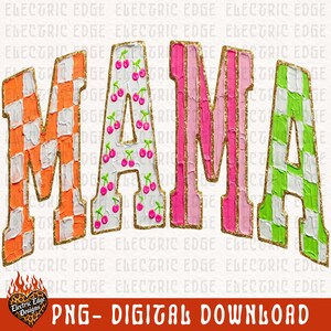 May include: The word "MAMA" in a digital design, each letter with a unique pattern. The "M" is orange and white checkered, the "A" is white with cherry illustrations, the second "M" is pink, and the final "A" is green and white checkered. Gold glitter outlines each letter.