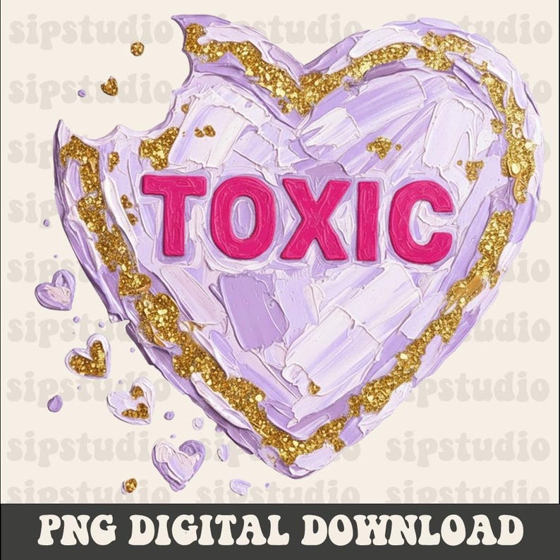 May include: A digital download graphic featuring a heart-shaped candy with a bite taken out. The candy is lavender with gold glitter accents and the word "TOXIC" in pink. Small hearts and the text "PNG DIGITAL DOWNLOAD" are also present.