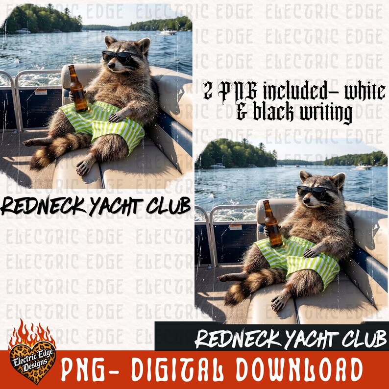 May include: Digital download featuring a raccoon wearing sunglasses and green striped shorts, holding a beer bottle while relaxing on a boat. The text "Redneck Yacht Club" is displayed below the image. Includes 2 PNG files.