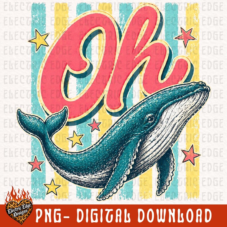 May include: A digital design featuring a blue whale with the word "Oh" in a retro style. The design includes yellow and red stars, and is set against a striped background. The text "PNG - DIGITAL DOWNLOAD" is at the bottom.