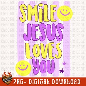 May include: A digital download graphic with the text "SMILE JESUS LOVES YOU" in yellow and purple. The design includes smiley faces and a star. The Electric Edge Designs logo is in the bottom left corner. The words "PNG- DIGITAL DOWNLOAD" are at the bottom.