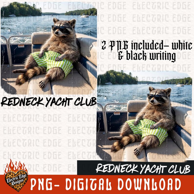 May include: A digital download featuring a raccoon wearing sunglasses and green striped shorts, lounging on a boat. The text "REDNECK YACHT CLUB" is displayed. Includes two PNG files with white and black writing.