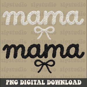 May include: A digital download graphic featuring the word "mama" in white and black, crafted from a braided rope-like material. Each "mama" is accompanied by a matching bow. The text "PNG DIGITAL DOWNLOAD" is at the bottom.