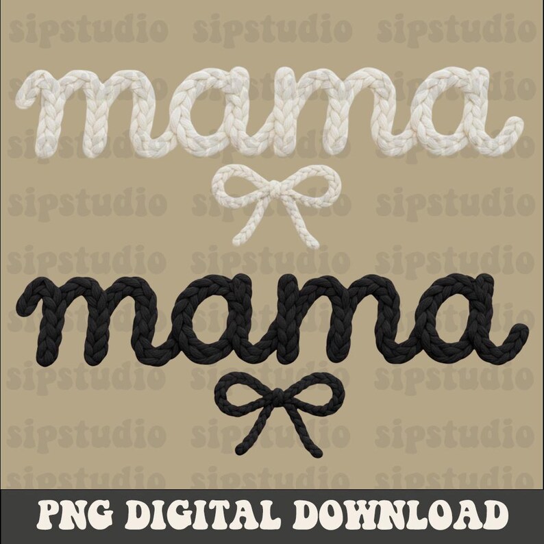 May include: A digital download graphic featuring the word "mama" in white and black, crafted from a braided rope-like material. Each "mama" is accompanied by a matching bow. The text "PNG DIGITAL DOWNLOAD" is at the bottom.