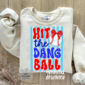 Baseball PNG, Hit The Dang Ball Shirt, Game Day, Sublimation and DTF, Sports, Trendy Home Run Design, Preppy Team Mom, Boutique image 4