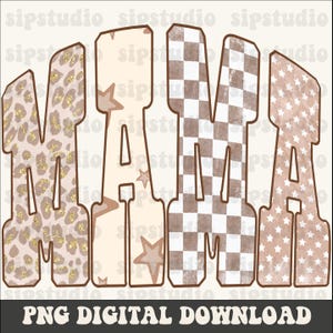 May include: A digital graphic with the word "MAMA" in a retro font. The letters have different patterns: leopard print, stars, and a checkerboard design. The text "PNG DIGITAL DOWNLOAD" is at the bottom.