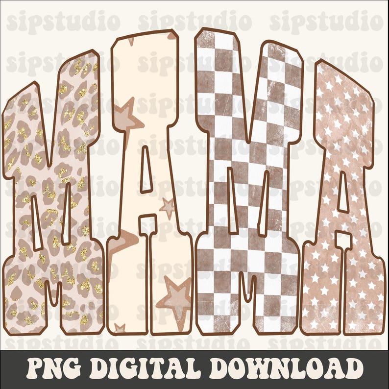 May include: A digital graphic with the word "MAMA" in a retro font. The letters have different patterns: leopard print, stars, and a checkerboard design. The text "PNG DIGITAL DOWNLOAD" is at the bottom.