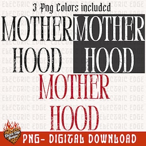 May include: A digital graphic design file featuring the text MOTHERHOOD in three distinct color variations: black, white, and red. The text has a distressed, weathered texture. The image includes the text 3 Png Colors included and PNG- DIGITAL DOWNLOAD.