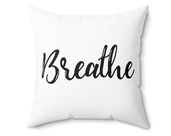 Breathe Spun Polyester Square Pillow with Zipper, Filled Minimalist Pillow, Motivational Black & White Pillow, Inspirational Home Decor