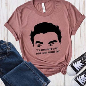 Im gonna need a stiff drink, David Rose Shirt | Bella Canvas Unisex Jersey Short Sleeve Tee | Schitts Creek, Ew David Graphic T-Shirt
