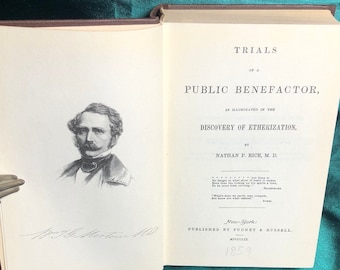 Trials of a Public Benefactor, By Nathan Rice M. D. , Facsimile Edition of 1859, Early Anesthetic History.