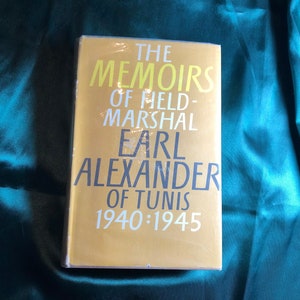 The Memoirs Of Field-Marshall Earl Alexander Of Tunis, 1940-1945, World War II, North Africa Campaign, El Alamein.