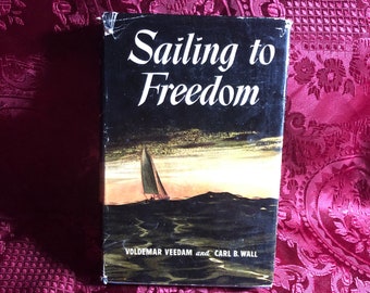 Sailing To Freedom, A Book by Voldemar Veedam And Carl B. Wall, Estonians Flee Russian Occupation, Epic Atlantic Crossing, Cold War Drama.