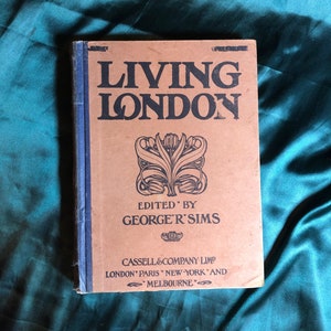 Living London, A book by George R Sims, At Work, At Play, Its Humour, Its Pathos, Its Sights, and its Scenes, 1901, Illustrated.