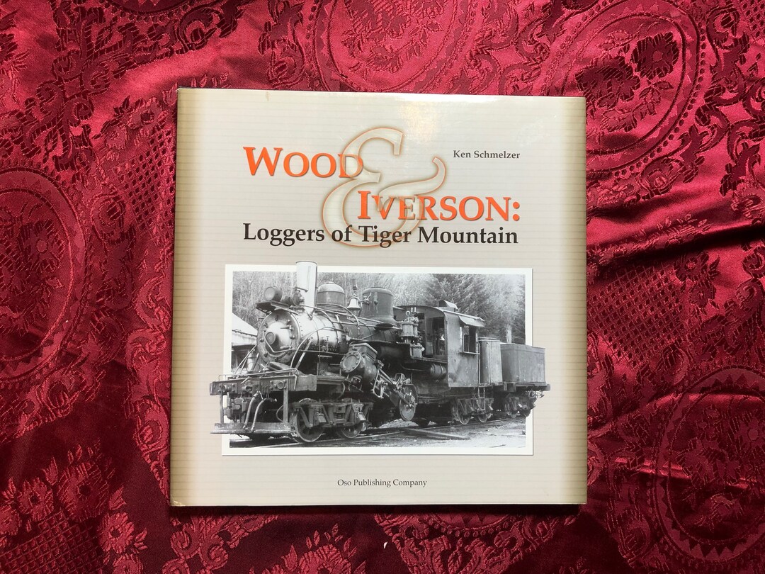 Wood & Iverson: Loggers of Tiger Mountain, A Book by Ken Schmelzer ...