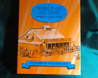 World Of It’s Own, Inverell’s Early Years 1827-1920, A Book By Elizabeth Wiedemann, New South Wales Local History, Rare Photos, Aborigines.