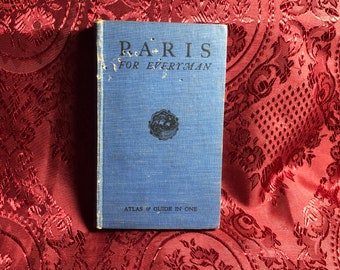 Paris For Everyman, Atlas & Guide In One, 1924, Maps, Where To Stay, What To See, Walks In Paris, History, Tourism, Famous Landmarks.