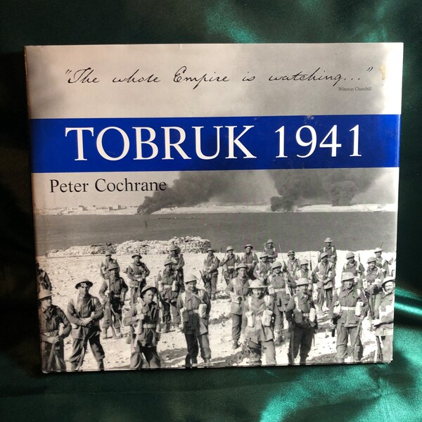 Tobruk 1941, A Book By Peter Cochrane, World War II History, North Africa Campaign, Rats of Tobruk, General Rommel, Desert Warfare.