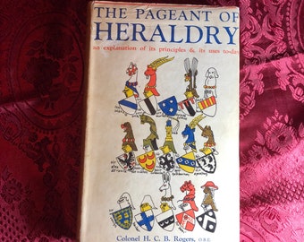 The Pageant of Heraldry, A Book By Col. H.C.B.Rogers - O.B.E. , An Illustrated History of Heraldic Devices, Illustrated.
