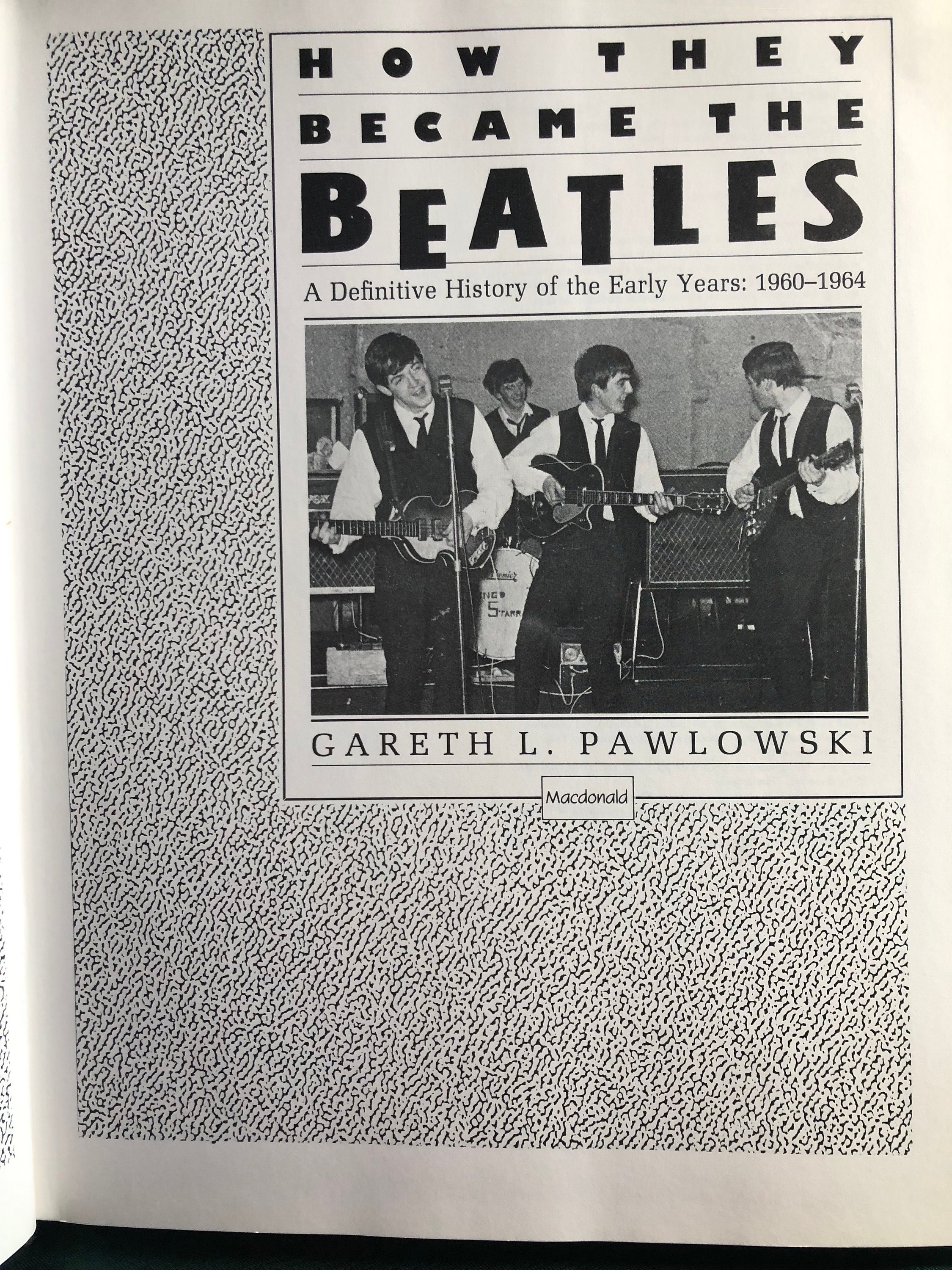 How They Became the Beatles 1960-1964, A Book by Gareth L How They Became the Beatles 1960-1964, A Book by Gareth L