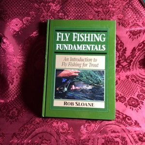 Fly Fishing Fundamentals, An Introduction To Fly Fishing For Trout, A Book By Rob Sloane, Tasmanian Sport Fishing, Australian Angling.