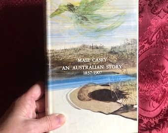 Maie Casey An Australian Story 1837-1907, 4 Generations, Colonial Australia, Pioneer Women, Colony Of Victoria, Social History.