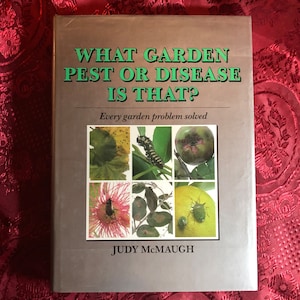 What Garden Pest Or Disease Is That?, Every Garden Problem Solved, A Book By Judy McMaugh, Gardening In Australia, Horticulture, Nature.