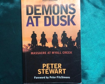 Demons At Dusk, Massacre at Myall Creek, A Book By Peter Stewart, Australian History, Aborigines, Historic Crime.