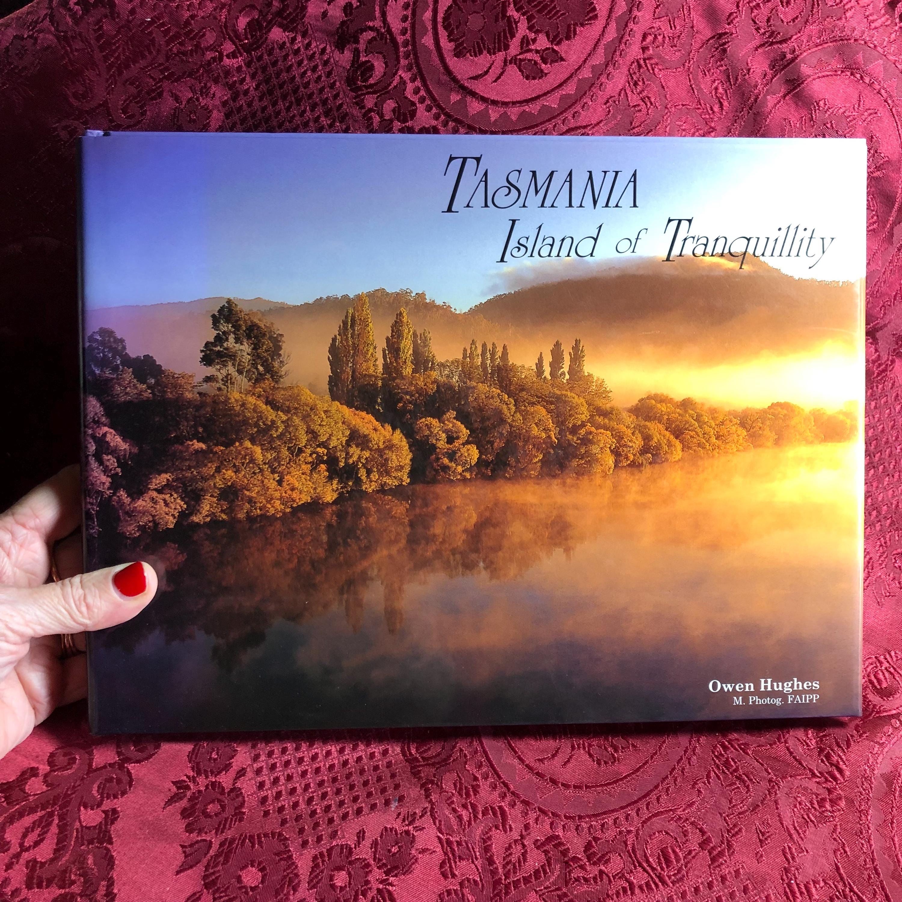 Tasmania Island of Tranquility, A Photo Book by Owen Hughes