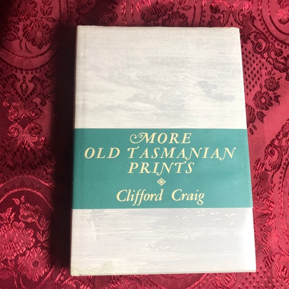 More Old Tasmanian Prints, A Book by Clifford Craig, Tasmania
